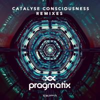 Artwork for Catalyse Consciousness (Remixes) by Pragmatix