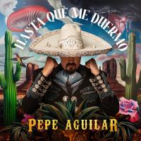 Artwork for Hasta Que Me Duermo by Pepe Aguilar