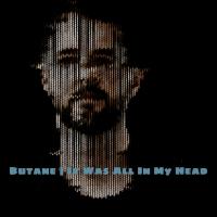 Artwork for It Was All In My Head by Butane