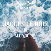 Artwork for All You EP by Jaques Le Noir