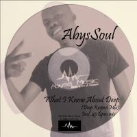 Artwork for What I Know About Deep by AbysSoul