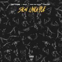 Artwork for Sign Language (feat. Mozzy, Trae tha Truth & King Dirt) by Jay'ton