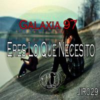 Artwork for Eres Lo Que Necesito by Galaxia 97