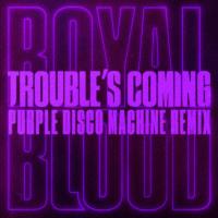 Artwork for Trouble’s Coming (Purple Disco Machine Remix) by Royal Blood