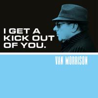 Artwork for I Get A Kick Out Of You by Van Morrison