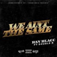 Artwork for WE AINT THE SAME (feat. Double R) by Ran Blacc