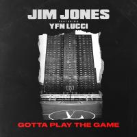 Artwork for Gotta Play the Game (feat. YFN Lucci) by Jim Jones