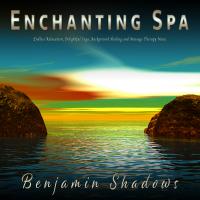 Artwork for Enchanting Spa: Endless Relaxation, Delightful Yoga, Background Healing and Massage Therapy Music by Benjamin Shadows