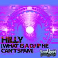 Artwork for What Is A DJ If He Can't Spam by HILLY