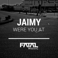 Artwork for Were You At by Jaimy