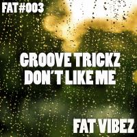 Artwork for Don't Like Me by Groove Trickz