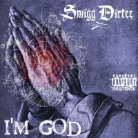 Artwork for I'm God by Smigg Dirtee