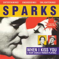 Artwork for (When I Kiss You) I Hear Charlie Parker Playing by Sparks