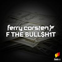 Artwork for F The Bull$h1t by Ferry Corsten