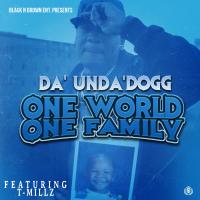 Artwork for One World One Family (feat. T-Millz) by Da' Unda' Dogg