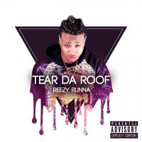 Artwork for Tear Da Roof by Reezy Runna