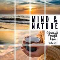 Artwork for Mind & Nature - Relaxing and Peaceful Music, Vol. 3 by Various Artists