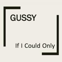 Artwork for If I Could Only by Gussy (OG)