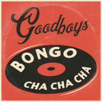 Artwork for Bongo Cha Cha Cha by Goodboys