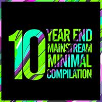 Artwork for 10 Year End Mainstream Minimal Compilation by Various Artists