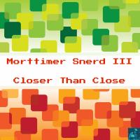 Artwork for Closer Than Close (Miggedy's SoulBoogie ReTouch) by Morttimer Snerd III