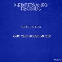 Artwork for Oh!!! The House Muzik by Michel Senar