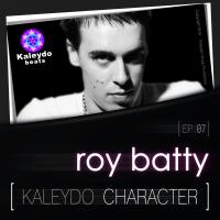 Artwork for Kaleydo Character: Roy Batty EP 7 by Roy Batty