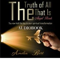 Artwork for The Truth of All that Is: The Angel book to Enlightenment and Personal Transformation - Audiobook by Amelia Bert