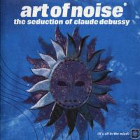 Artwork for The Seduction Of Claude Debussy by Art of Noise