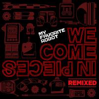 Artwork for We Come In Pieces Remixed by My Favorite Robot