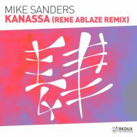 Artwork for Kanassa (Rene Ablaze Remix) by Mike Sanders