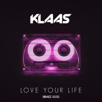 Artwork for Love Your Life by Klaas