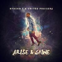 Artwork for Arise &amp; Shine by Nyasha T &amp; United Praisers