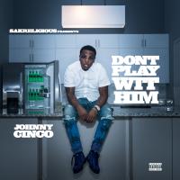 Artwork for Don't Play Wit Him by Johnny Cinco