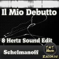 Artwork for Il Mio Debutto (8 Hertz Sound Edit) by Schelmanoff