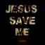 Artwork for Jesus Save Me