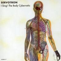 Artwork for I Sing! The Body Cybernetic by Servotron