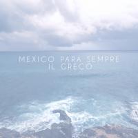 Artwork for Mexico Para Sempre by Il Greco