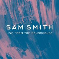 Artwork for Sam Smith - Live From The Roundhouse by Sam Smith