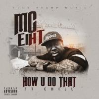 Artwork for How U Do That (feat. Chill) by MC EIHT