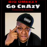 Artwork for Go Crazy by Big Omeezy