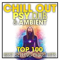 Artwork for Chill Out Psy Dub & Ambient Top 100 Best Selling Chart Hits + DJ Mix by Doctor Spook