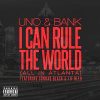 Artwork for I Can Rule The World (All in Atlanta) [feat. Lil Bankhead, Tiffany Bleu & Conrad Black] by TODD UNO