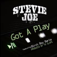 Artwork for Got a Play (feat. Birch Boy Barie) by Stevie Joe