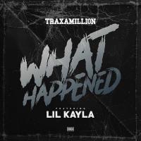 Artwork for What Happened (feat. Lil Kayla) by Traxamillion