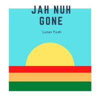 Artwork for Jah Nuh Gone by Lutan Fyah