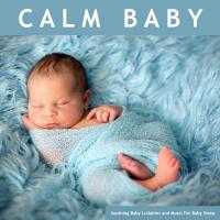 Artwork for Calm Baby: Soothing Baby Lullabies and Music For Baby Sleep by Baby Lullaby