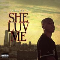 Artwork for She Luv Me by Taylor J