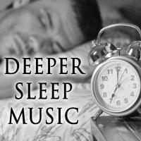 Artwork for Deeper Sleep Music by Deep Sleep Relaxation