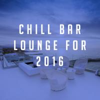 Artwork for Chill Bar Lounge for 2016 by Bar Lounge